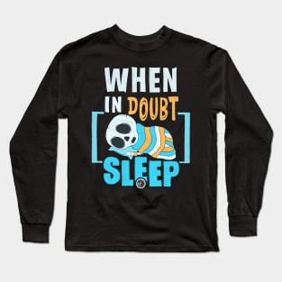 When In Doubt Sleep Long Sleeve T-Shirt